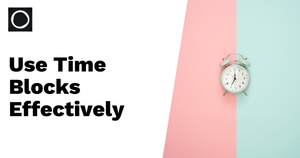 How to Use Time Blocks for Maximum Productivity